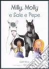 Milly, Molly e Sale e Pepe. Ediz. illustrata libro