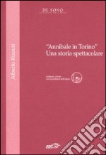 «Annibale in Torino». Una storia spettacolare. Con CD-ROM libro