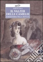 Il valzer delle camelie. Echi di Parigi nella Traviata