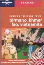 Capire e farsi capire in birmano, khmer, lao, vietnamita. Ediz. multilingue