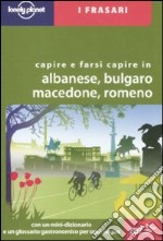 Capire e farsi capire in albanese, bulgaro, macedone, romeno libro