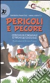 Pericoli e pecore. Ediz. illustrata libro