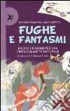 Fughe e fantasmi. Ediz. illustrata libro