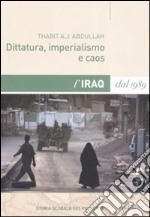 Dittatura, imperialismo e caos. L'Iraq dal 1989 libro