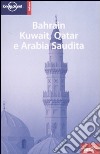 Bahrain, Kuwait, Qatar e Arabia Saudita libro