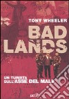 Bad Lands libro di Wheeler Tony