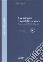 Il vero Figaro o sia il falso factotum. Riesame del «Barbiere» di Rossini. Con CD-ROM libro