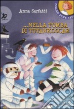 Nella tomba di Tutankoscar. Ediz. illustrata libro