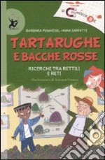 Tartarughe e bacche rosse. Ricerche tra rettili e reti. Ediz. illustrata libro