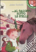 Al galoppo sotto le stelle. Ediz. illustrata libro