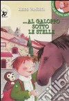 Al galoppo sotto le stelle. Ediz. illustrata libro