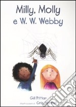 Milly, Molly e W. W. Webby. Ediz. illustrata libro