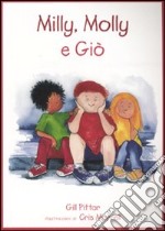 Milly, Molly e Giò. Ediz. illustrata libro