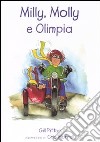 Milly, Molly e Olimpia. Ediz. illustrata libro