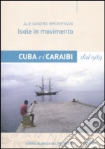 Isole in movimento. Cuba e i Caraibi dal 1989 libro