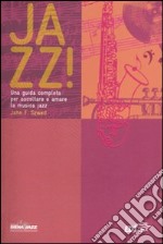 Jazz! Una guida completa per ascoltare e amare la musica jazz libro