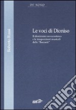 Le voci di Dionisio. Il dionisismo novecentesco e le trasposizioni musicali delle «Baccanti» libro