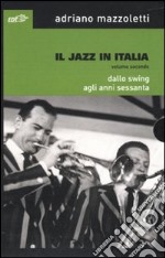 Il jazz in Italia. Dallo swing agli anni Sessanta. Vol. 2