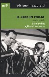 Il jazz in Italia. Dallo swing agli anni Sessanta. Vol. 2 libro