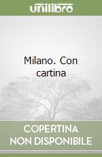 Milano. Con cartina libro