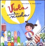 Viola cambia scuola. Ediz. illustrata libro