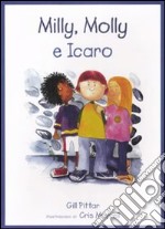 Milly, Molly e Icaro. Ediz. illustrata libro