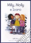 Milly, Molly e Icaro. Ediz. illustrata libro