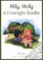 Milly, Molly e il coniglio Basilio. Ediz. illustrata libro