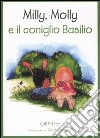 Milly, Molly e il coniglio Basilio. Ediz. illustrata libro