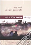 La pace impossibile. Israele/Palestina dal 1989 libro