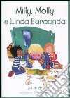 Milly, Molly e Linda Baraonda. Ediz. illustrata libro