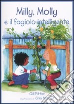 Milly, molly, e il fagiolo intelligente. Ediz. illustrata libro