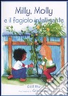 Milly, molly, e il fagiolo intelligente. Ediz. illustrata libro