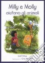 Milly e Molly aiutano gli animali. Ediz. illustrata libro