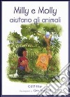 Milly e Molly aiutano gli animali. Ediz. illustrata libro