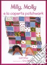 Milly, Molly e la coperta patchwork. Ediz. illustrata libro