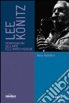 Lee Konitz. Conversazioni sull'arte dell'improvvisatore libro