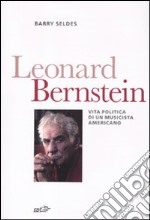 Leonard Bernstein. Vita politica di un musicista americano