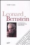 Leonard Bernstein. Vita politica di un musicista americano libro