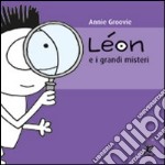 Léon e i grandi misteri. Ediz. illustrata libro