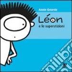 Léon e le superstizioni. Ediz. illustrata libro