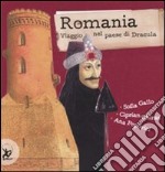 Romania. Viaggio nel paese di Dracula libro