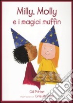 Milly, Molly e i magici muffin. Ediz. illustrata libro