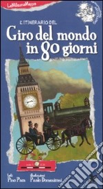 L'itinerario del giro del mondo in 80 giorni. Ediz. illustrata libro