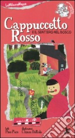 Cappuccetto Rosso e il sentiero del bosco. Ediz. illustrata libro