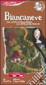 Biancaneve. Dal castello della Regina al castello del Proncipe. Ediz. illustrata libro