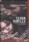 Terra ribelle. Viaggio fra i dimenticati della storia turca libro