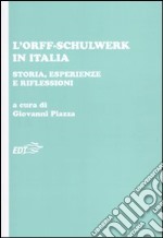 L'Orff-Schulwerk in Italia. Storia, esperienze e riflessioni libro