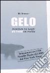 Gelo. Avventure nei luoghi più freddi del mondo libro di Streever Bill