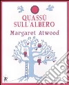 Quassù sull'albero. Ediz. illustrata libro